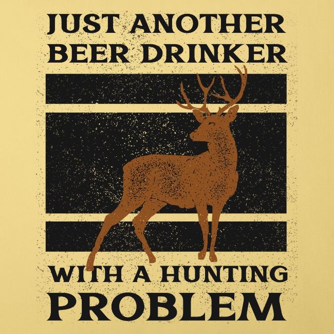 Just another beer drinker with a hunting problem