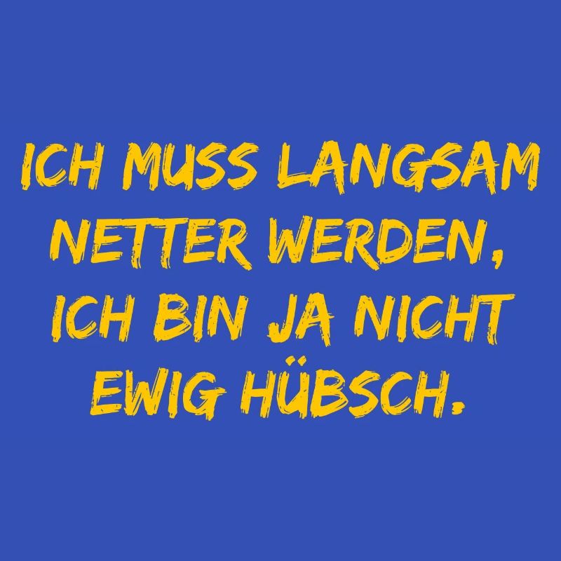 Ich muss langsam netter werden
