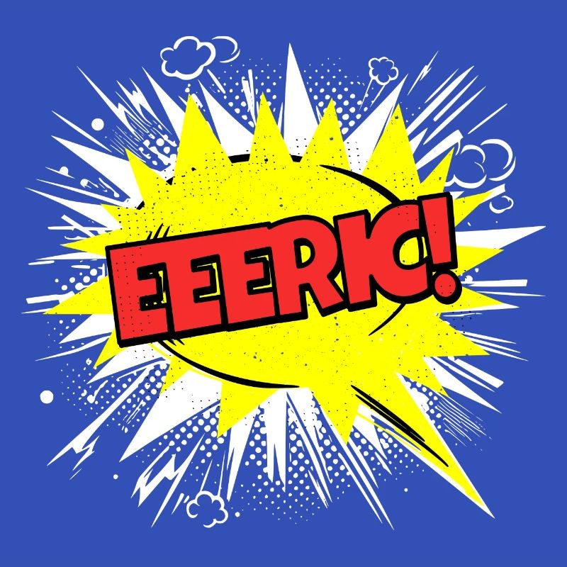 Eric Name Funny Speech Bubble Eeeric!
