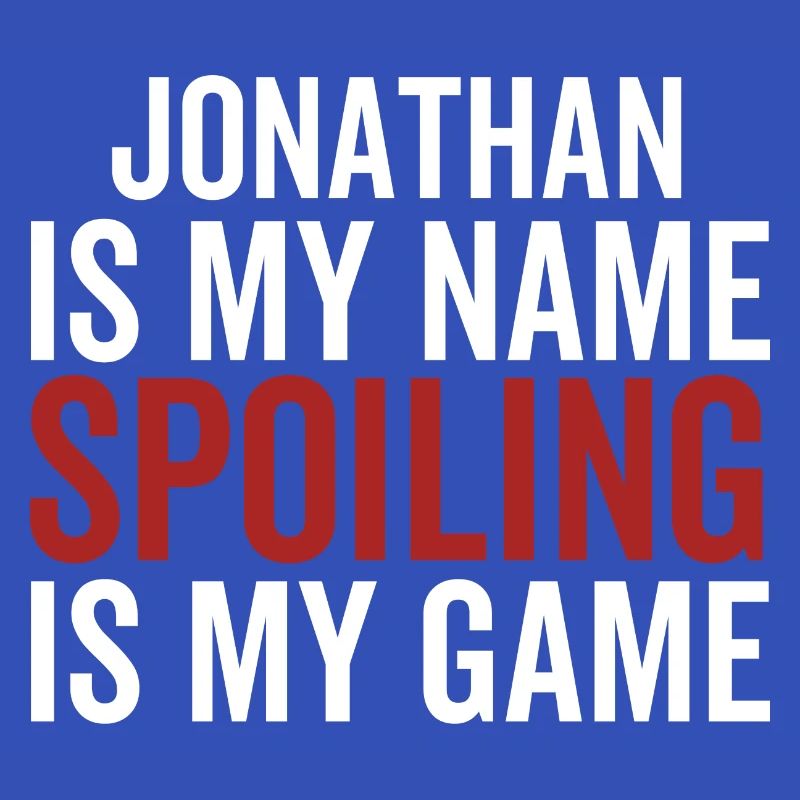 Jonathan is My Name Spoiling is My Game