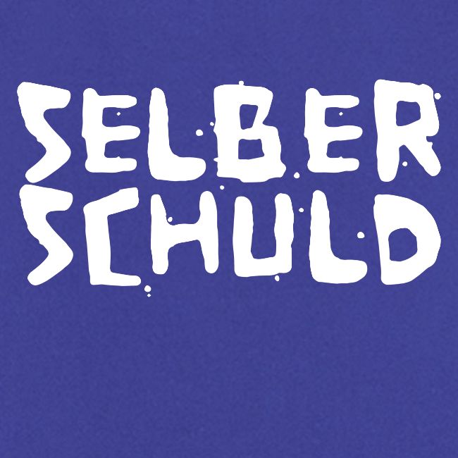 Selber Schuld - weiß