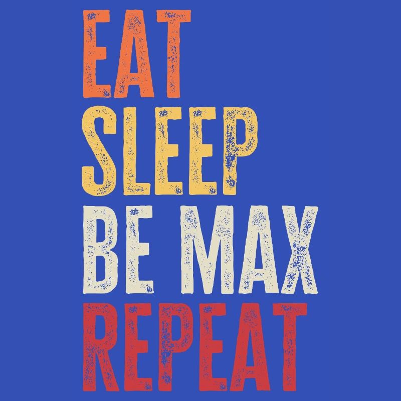 Eat Sleep Be Max Repeat Retro Name