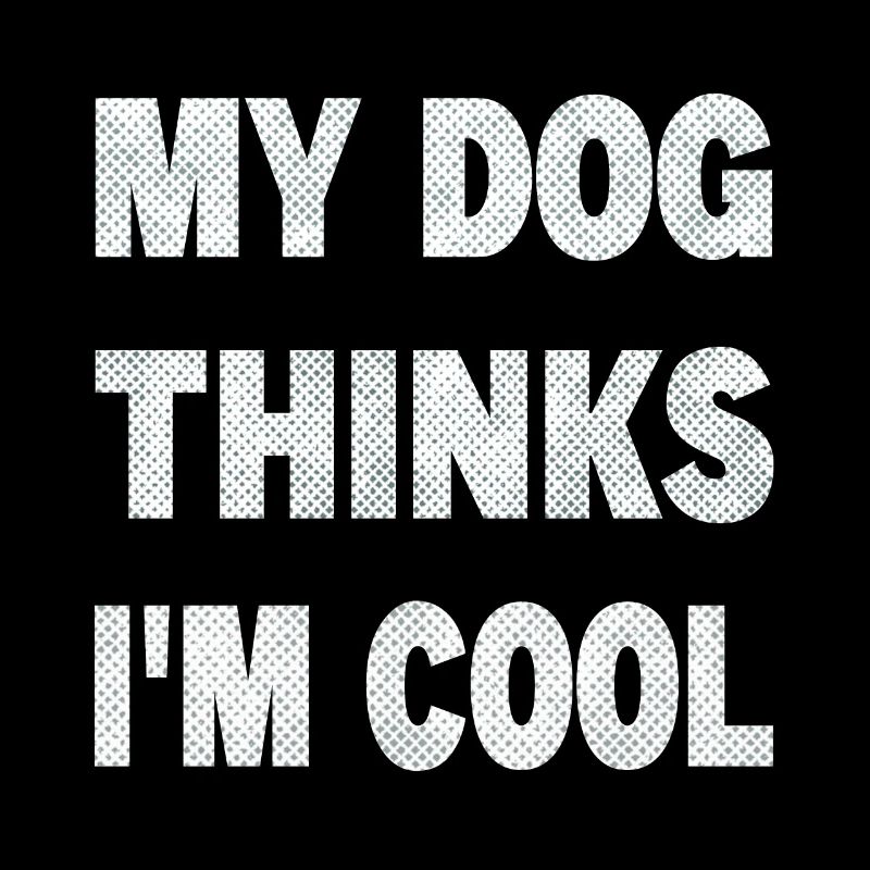 Mon chien pense que je suis cool