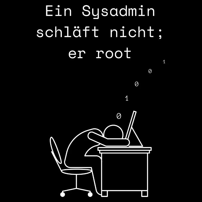 Ein Sysadmin schläft nicht
