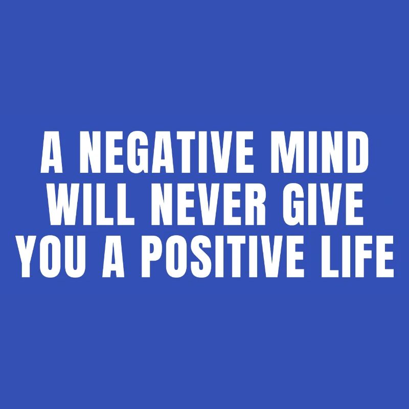 Ein negativer Geist wird dir niemals ein positives Leben geben