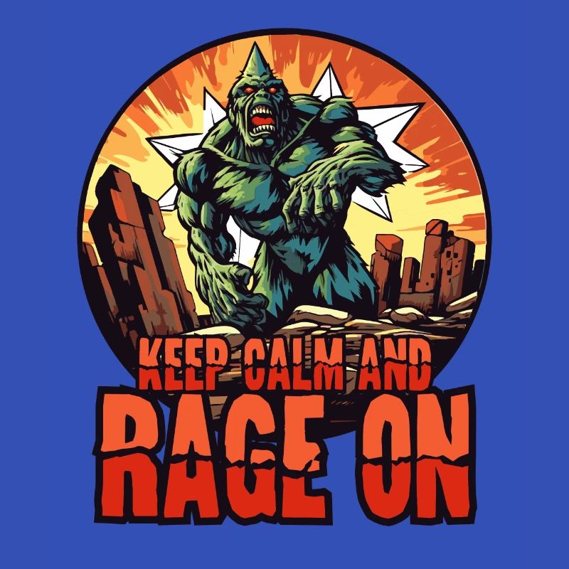 Keep calm and keep raging, monster rage
