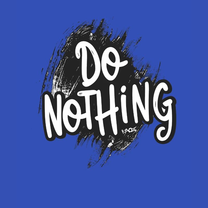 Do Nothing!