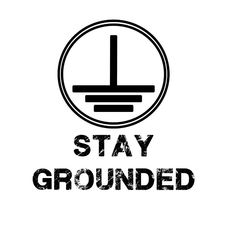 Stay Grounded - Electrician Electrical Engineering
