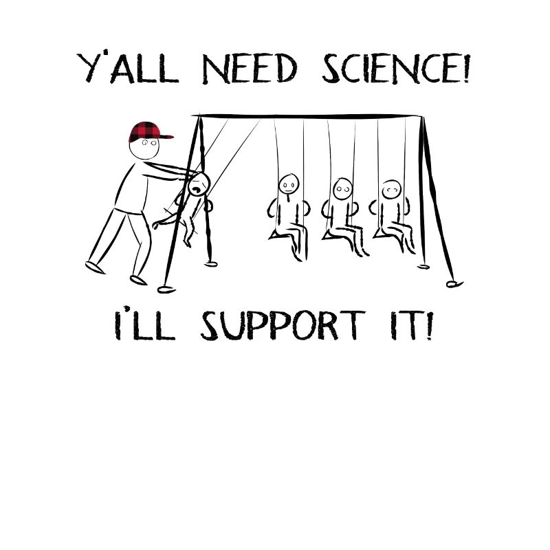Y'all Need Science I'll support it
