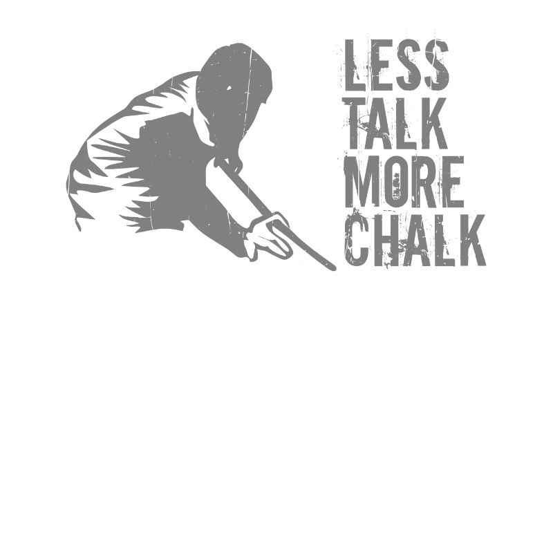 Less Talk More Chalk Funny Pool Billiard Player