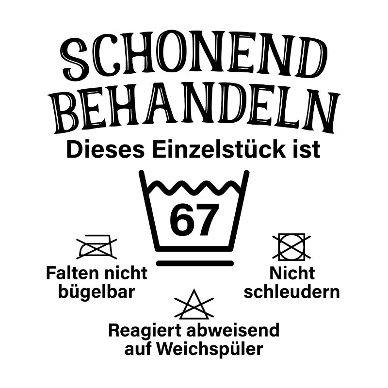 Schonend Behandeln 67. Geburtstag Einzelstück 67