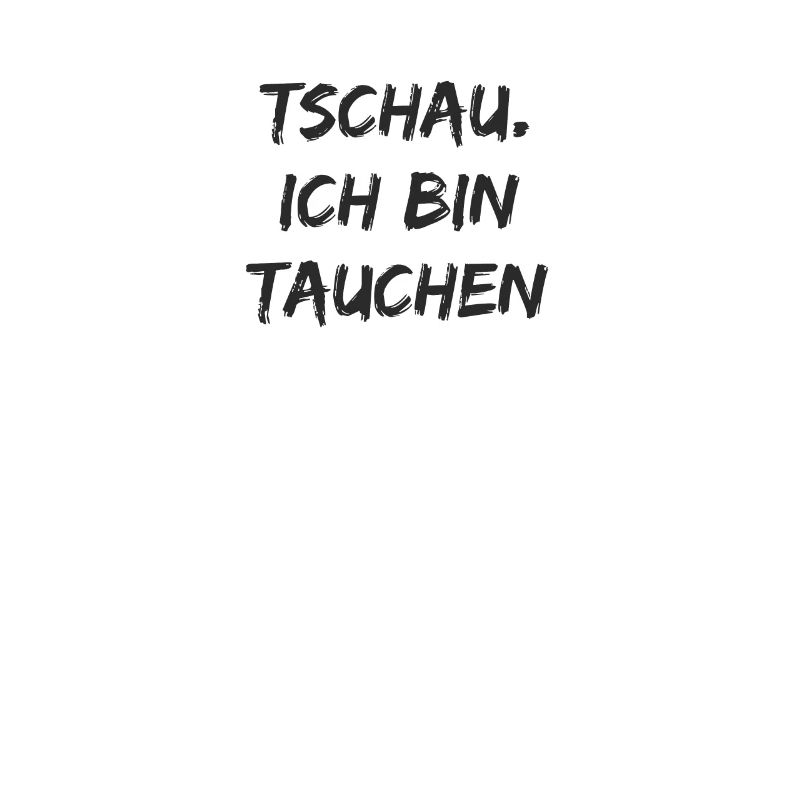 Tauchen - Tschau ich bin tauchen