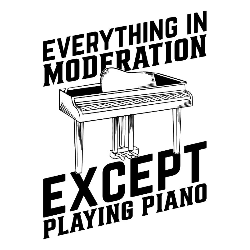Everything In Moderation Except Piano - Piano Keyb