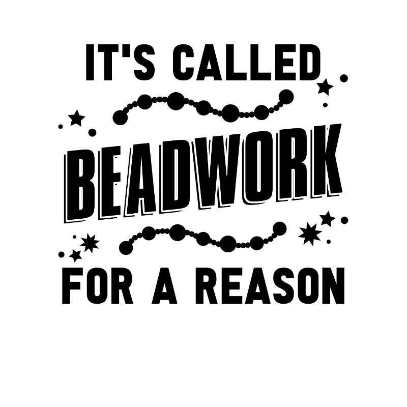 It's Called Beadwork Beading Beaded Jewelry Beader