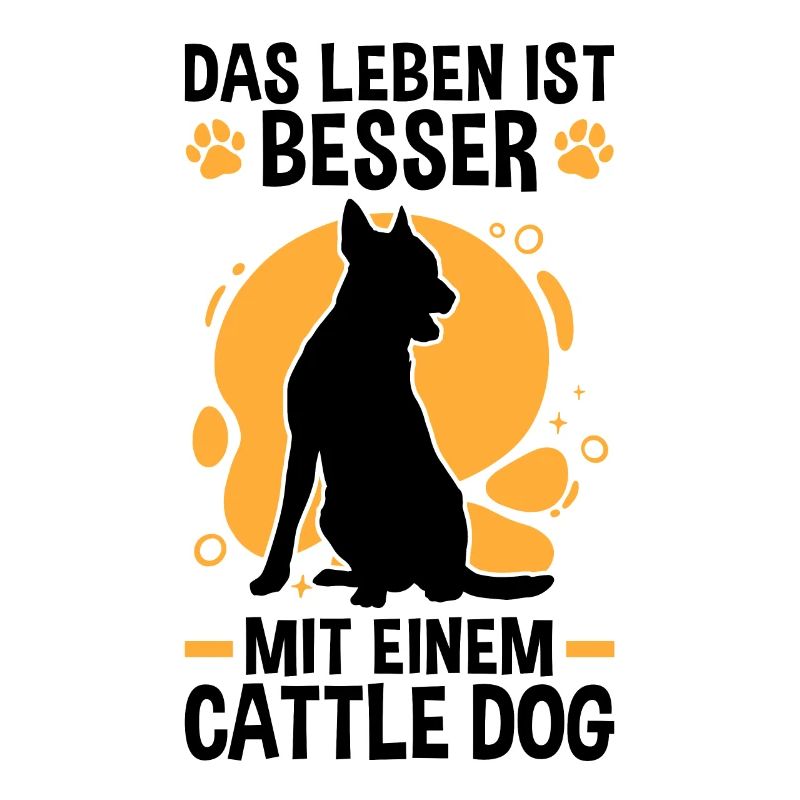 Leben ist besser mit einem Australian Cattle Dog