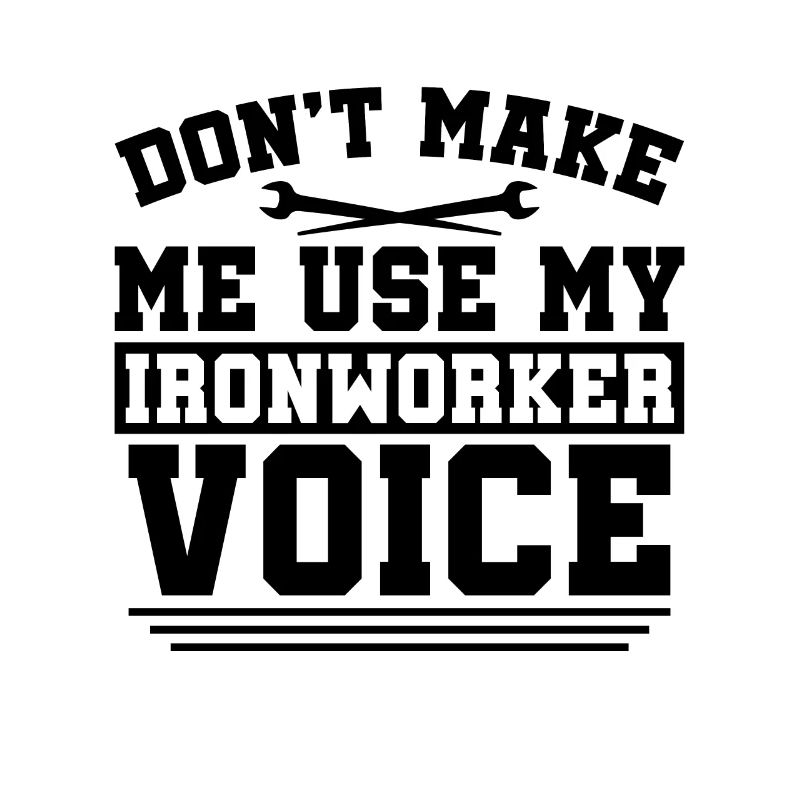 Don't Make Me Use My Locksmith Welding Ironworkers