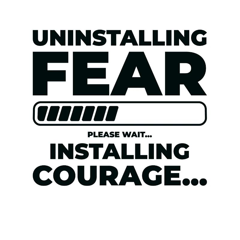 Uninstalling Fear Installing Courage Emotion Humor