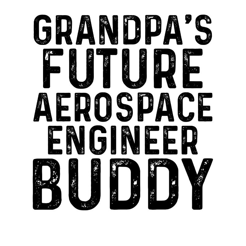 Grandpa's Future Aerospace Engineer Buddy