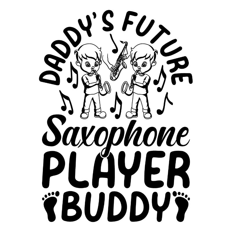 Daddy's Future Saxophone Player Buddy - Saxophone