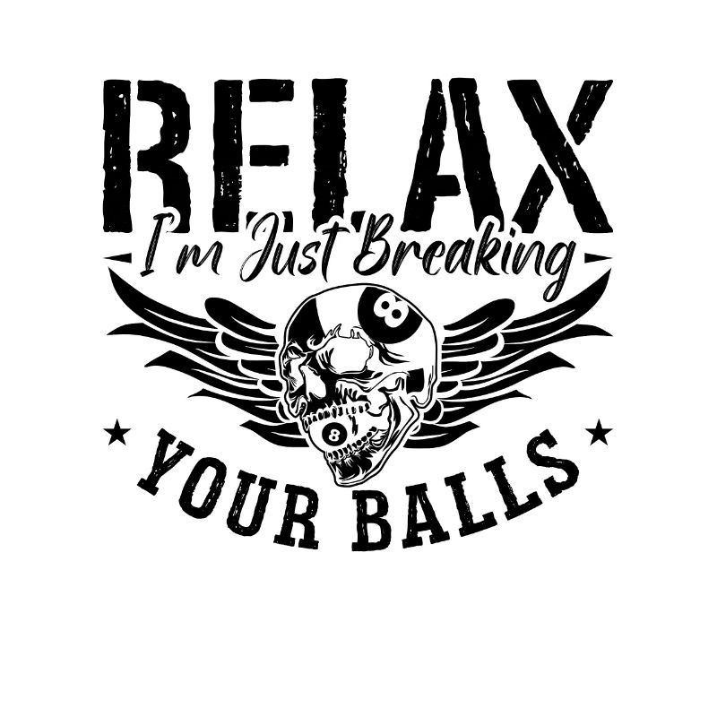 Relax I'm Just Breaking Your Billiard Pool Player
