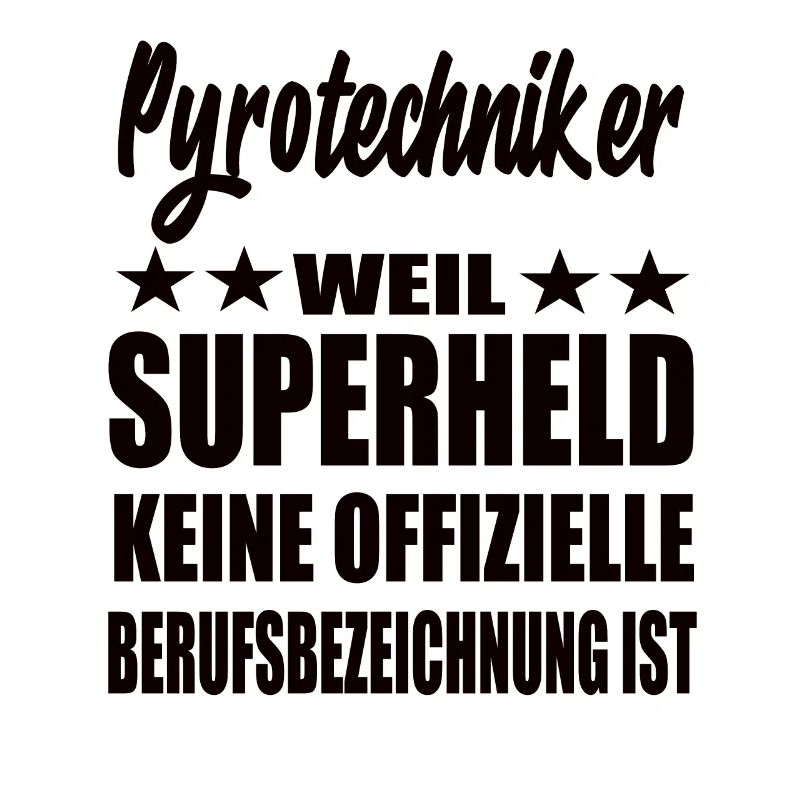 Pyrotechniker Superheld Spruch