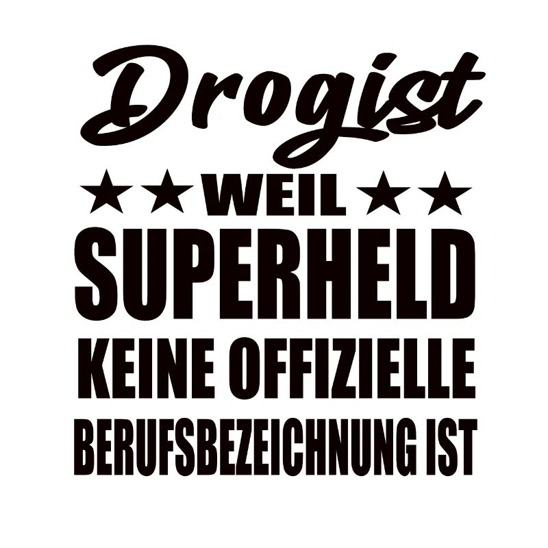 Drogist Superheld Spruch