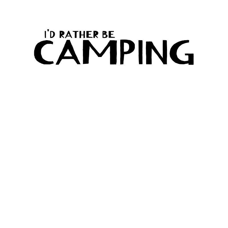 Camping - I'd Rather Be Camping
