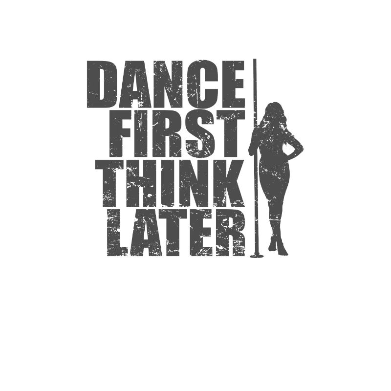 Dance First Think Later Pole Dance Pole