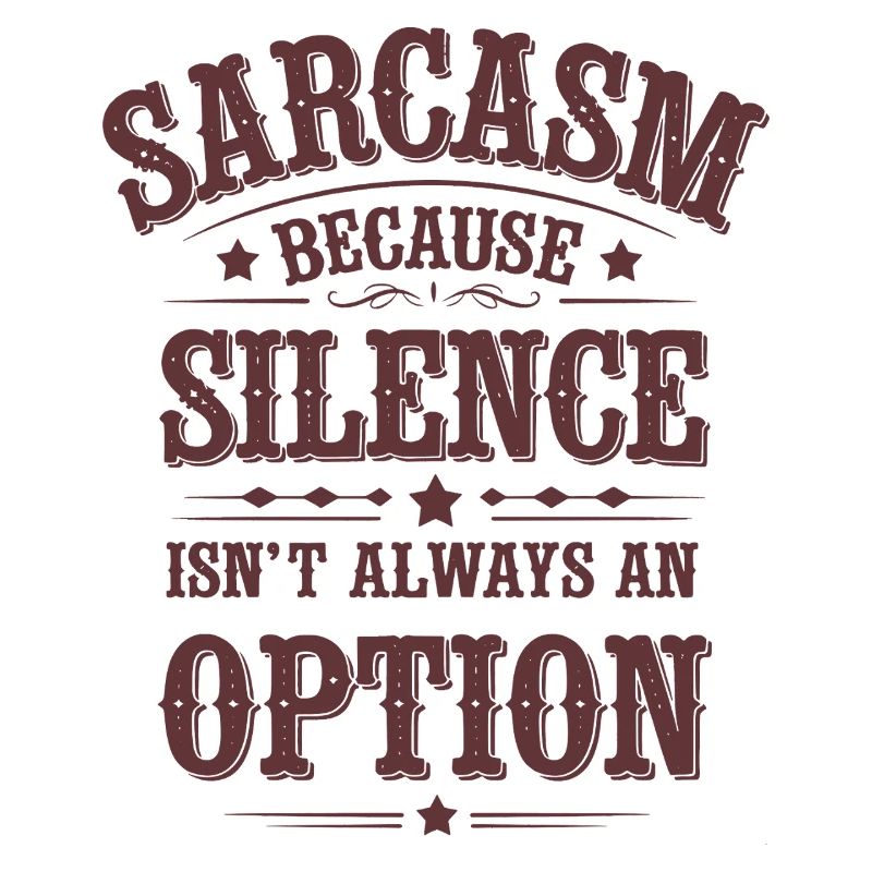 Sarcasm – Silence Isn't Always an Option