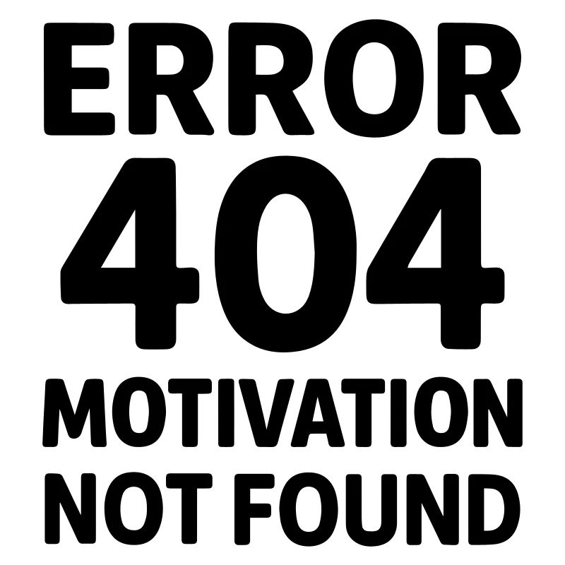 Error 404 Motivation