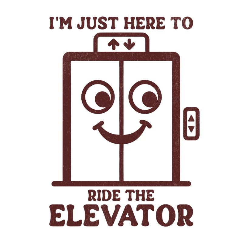 I'm Just Here To Ride The Elevator 