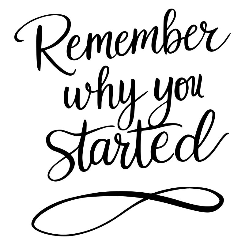 Typografie: Remember why you started - Motivation