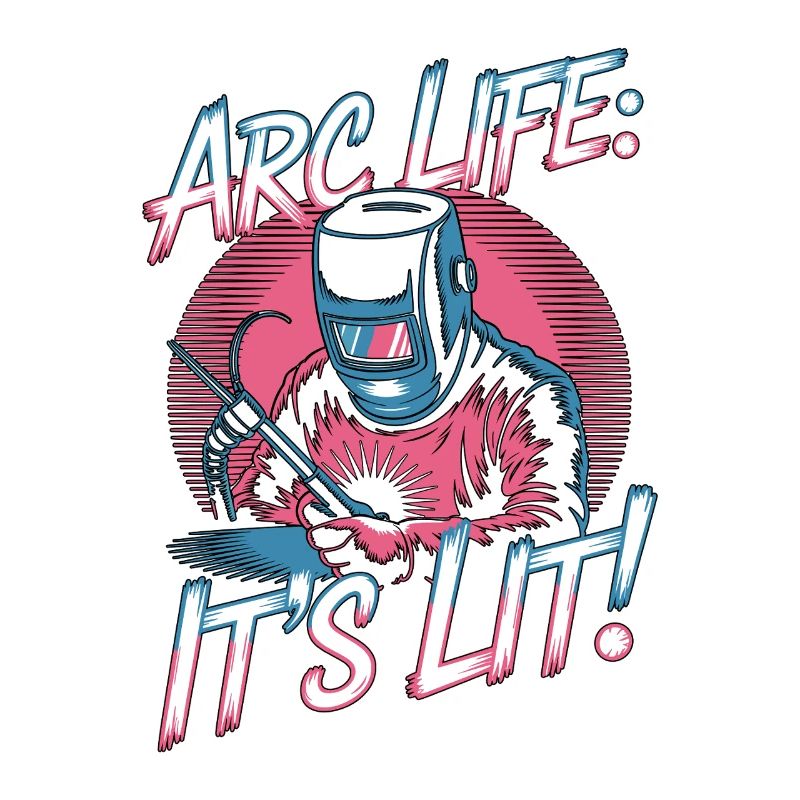 Welder Arc Life It's Lit Craftsmanship Welding
