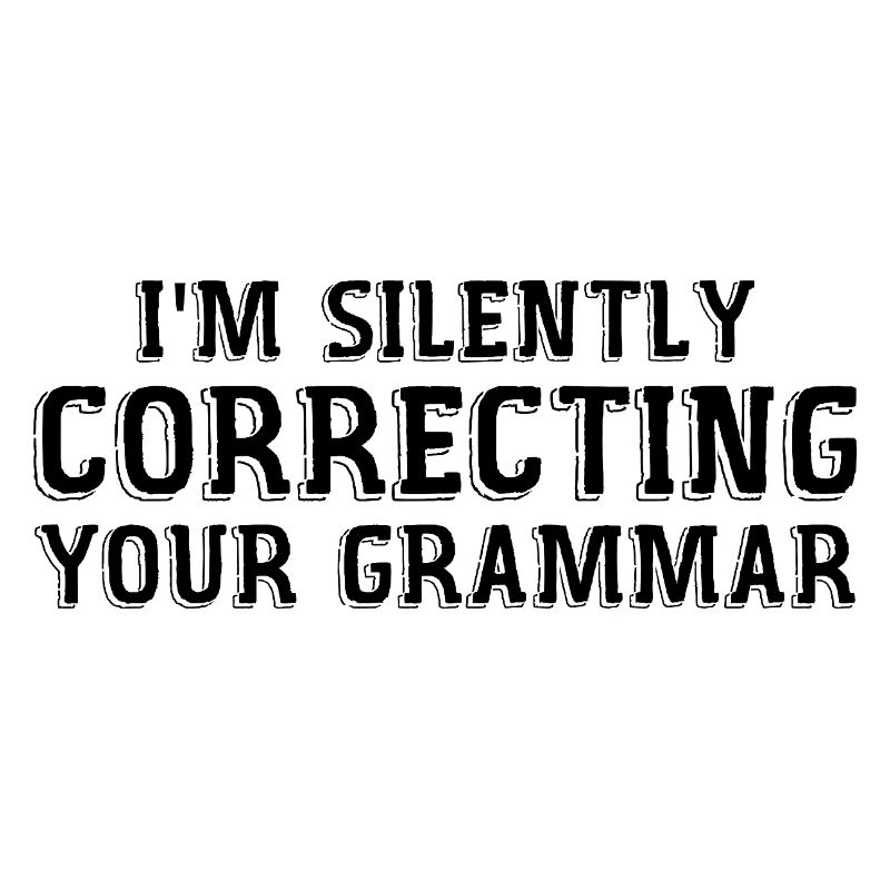 i'm silently correcting your grammar