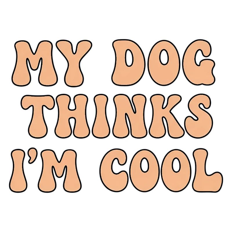 My Dog Thinks I’m Cool – Hunde Spruch