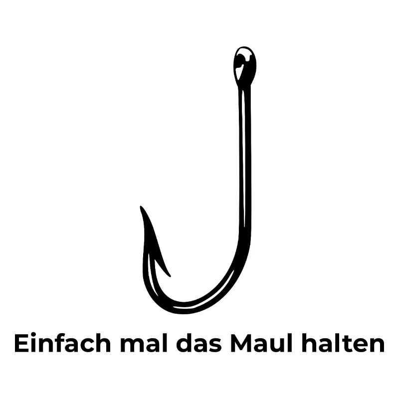 Angelhacken "Einfach mal das Maul halten"