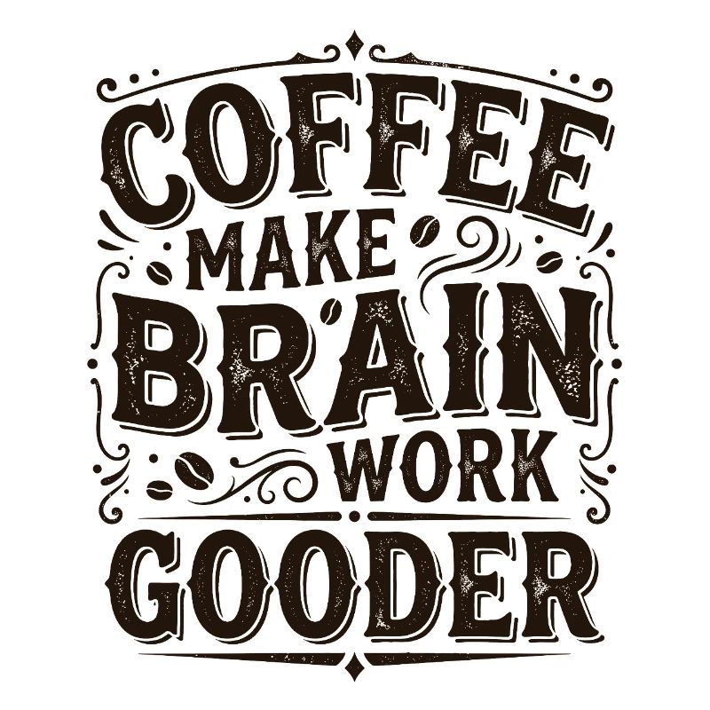 Coffee Make Brain Work Gooder – Kaffeegeschenk
