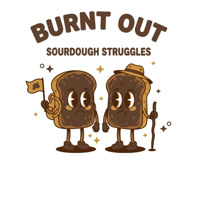 sourdough Burnt Out Sourdough Struggles bread