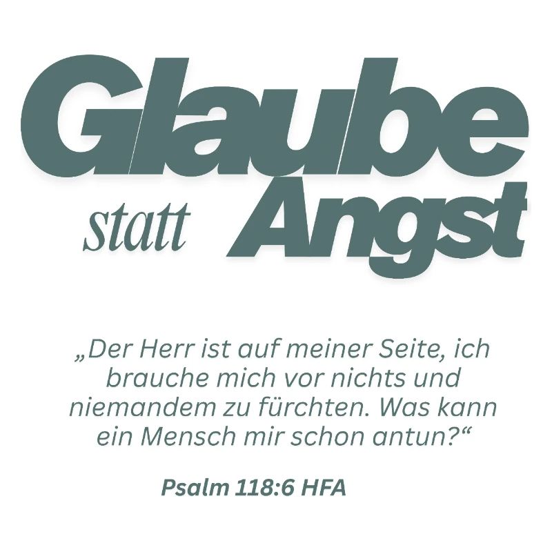 Glaube statt Angst Psalm 118:6