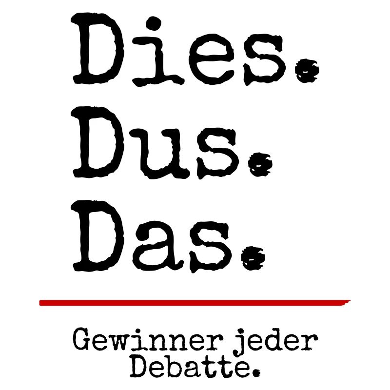 Dies Dus Das Debatte (weiß)