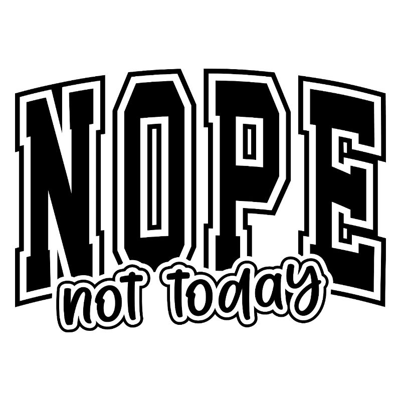 NOPE not today – Graphic Typo Statement