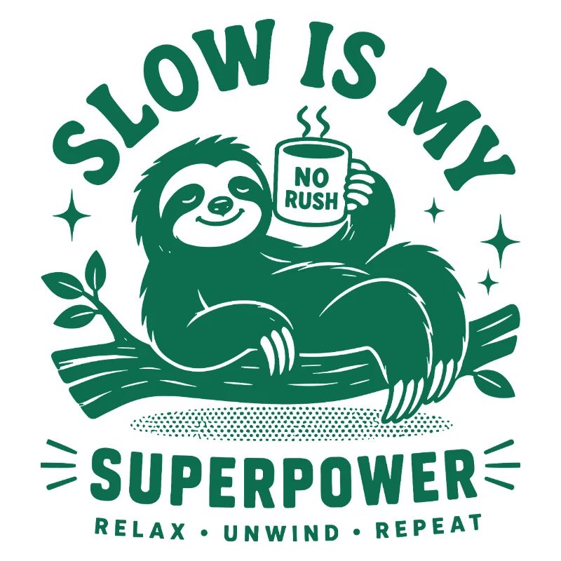 Slow Is My Superpower Sloth