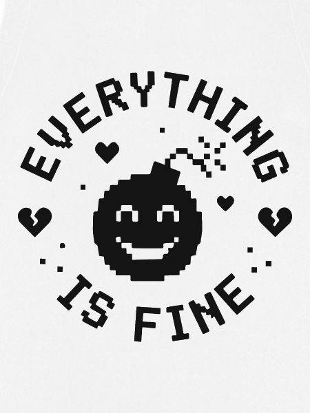 EVERYTHING IS FINE lustiger Spruch