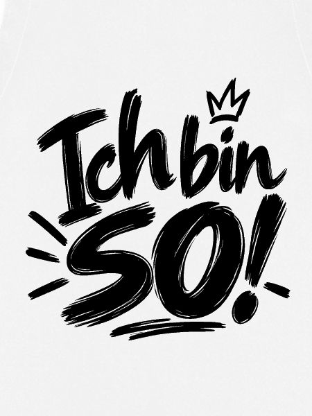 Ich bin so!