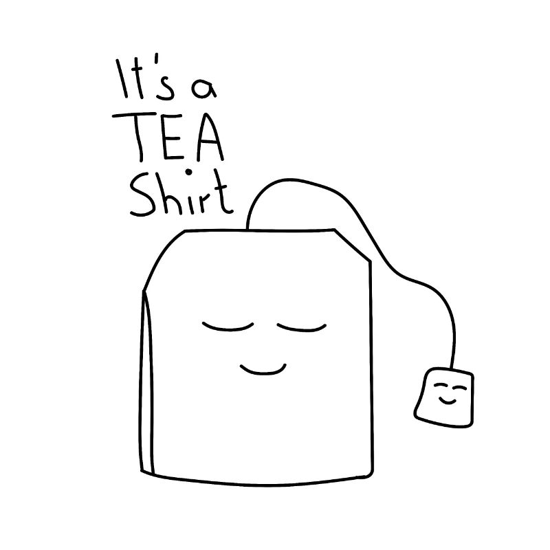 It's a Tea Shirt, Tea, Tea Lovers, Tea Teabags