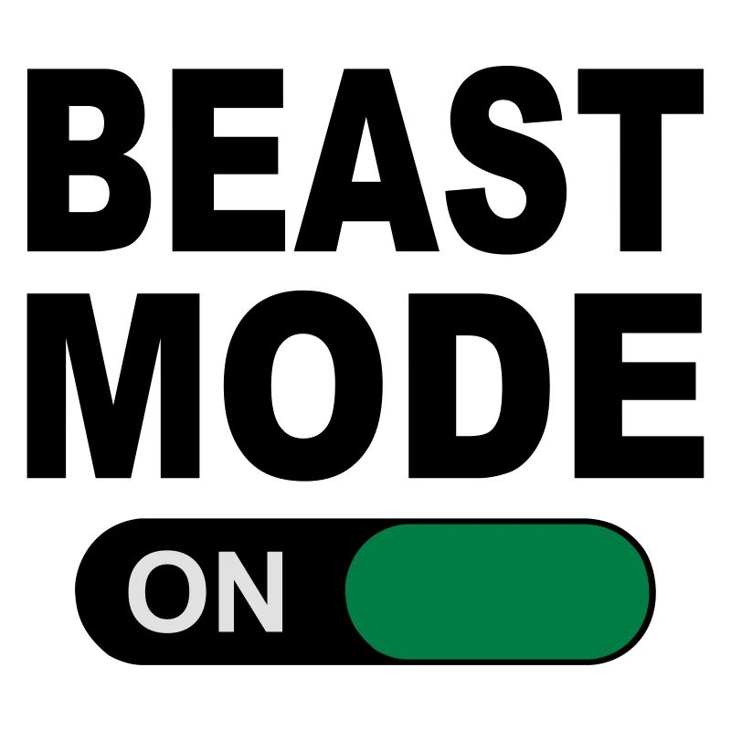 BEAST MODE ON