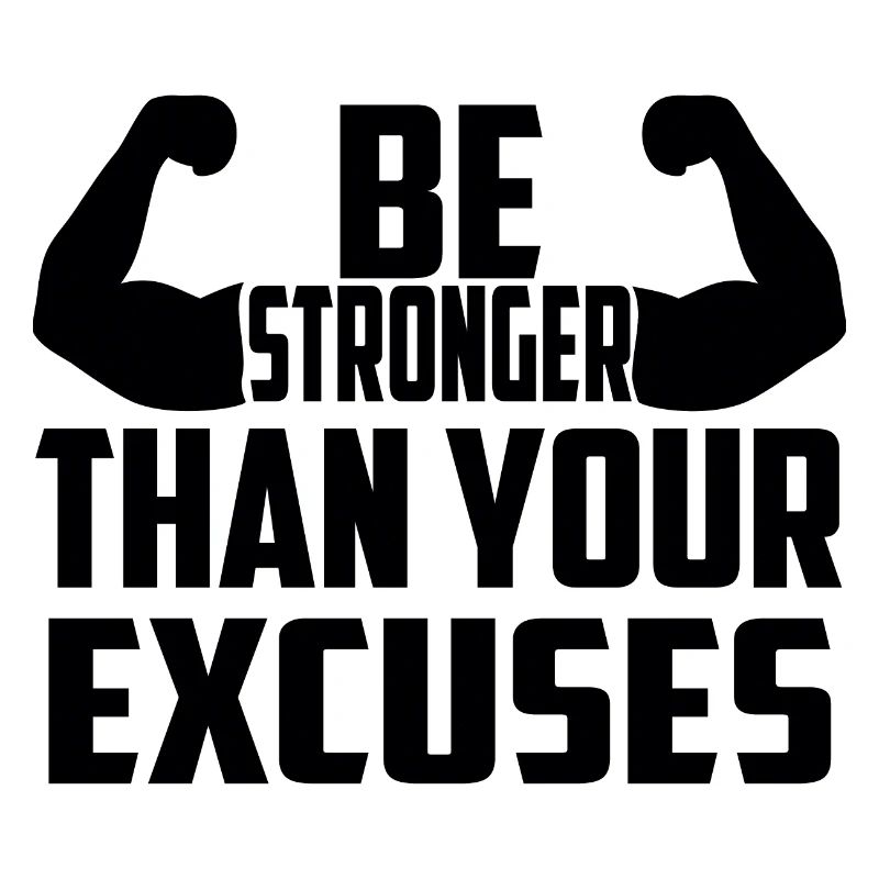 Be Stronger Than Your Excuses