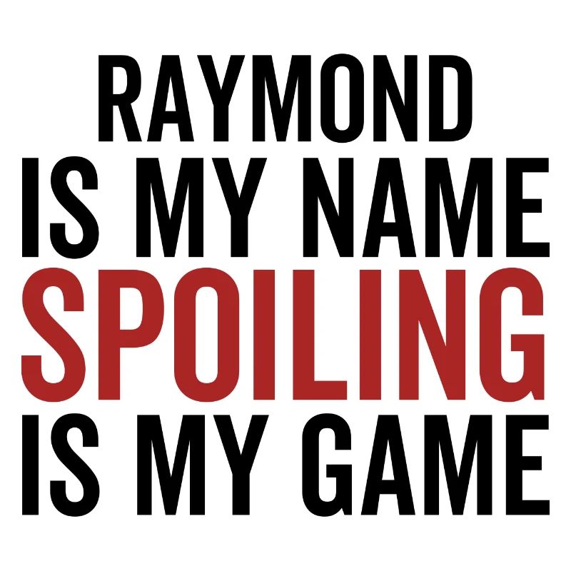 Raymond est mon nom Spoiling est mon jeu