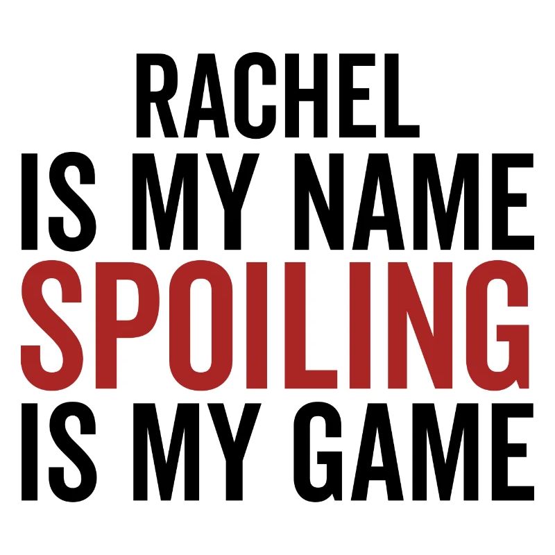 Rachel est mon nom Spoiling est mon jeu