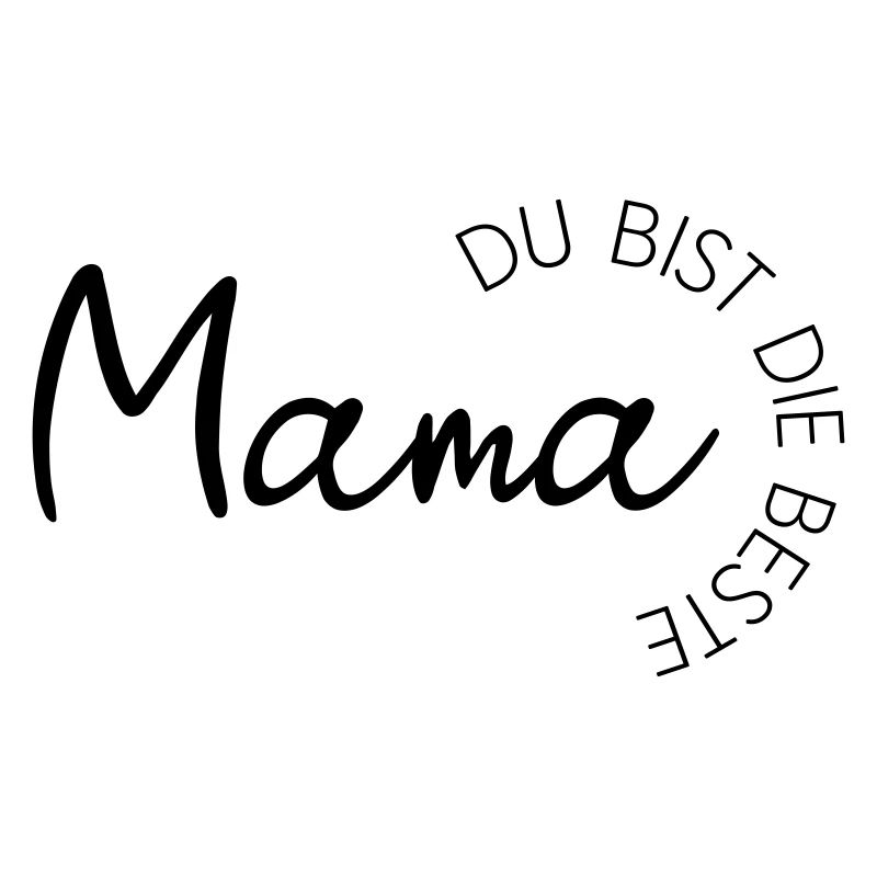 Mama-Liebe Statement - Mama du bist die Beste!